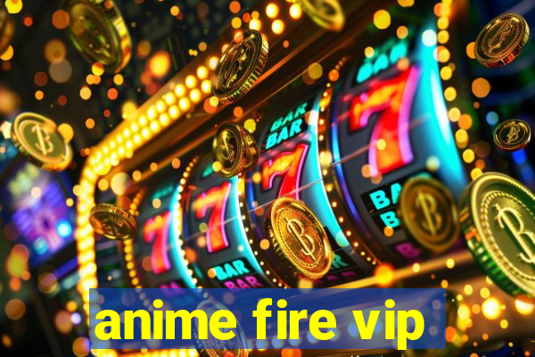 anime fire vip